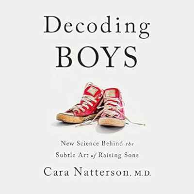 Decoding Boys: New Science Behind the Subtle Art of Raising Sons
