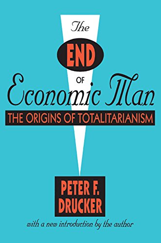 The End of Economic Man: The Origins of Totalitarianism by Peter F. Drucker
