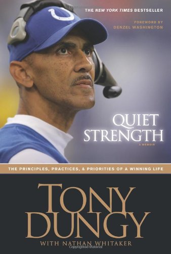 Quiet Strength: The Principles, Practices, & Priorities of a Winning Life by Tony Dungy