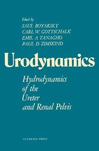 Urodynamics: Hydrodynamics of the Ureter and Renal Pelvis by Saul Boyarsky