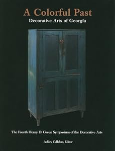 A Colorful Past: Decorative Arts of Georgia by Georgia Museum of Art
