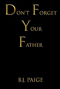 Don't Forget Your Father by Mr B.J. Paige