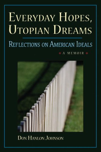 Everyday Hopes, Utopian Dreams: Reflections on American Ideals by Don Hanlon Johnson