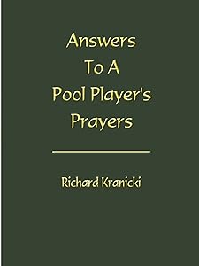 Answers to a Pool Player's Prayers by Richard Kranicki