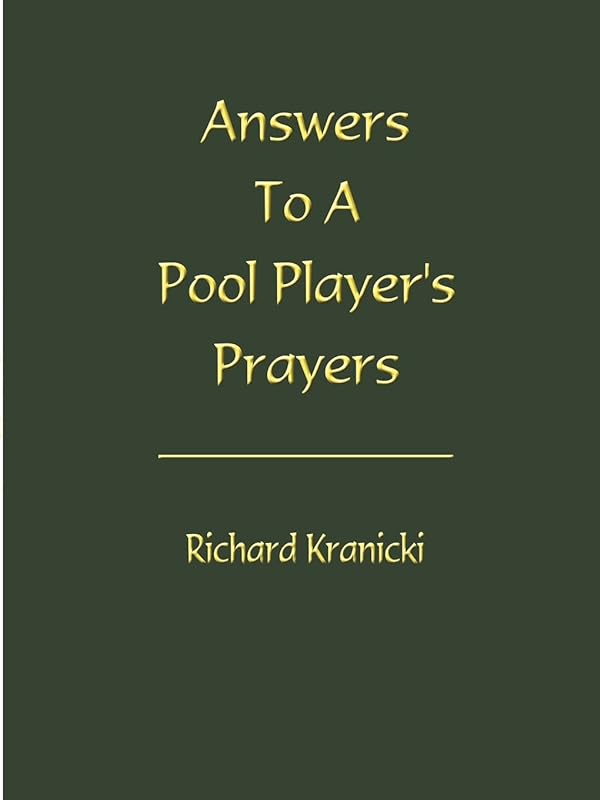 Answers to a Pool Player's Prayers by Richard Kranicki