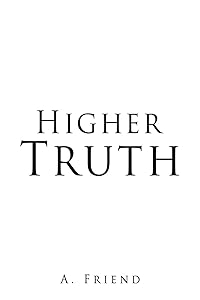Higher Truth by A Friend
