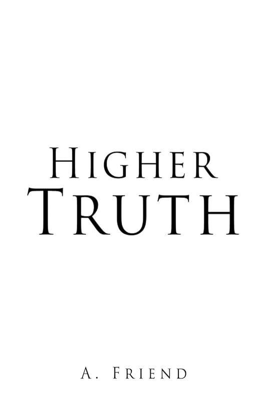 Higher Truth by A Friend