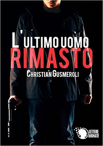 Christian Gusmeroli - L'ultimo uomo rimasto (2015)