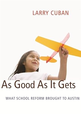 As Good As It Gets: What School Reform Brought to Austin