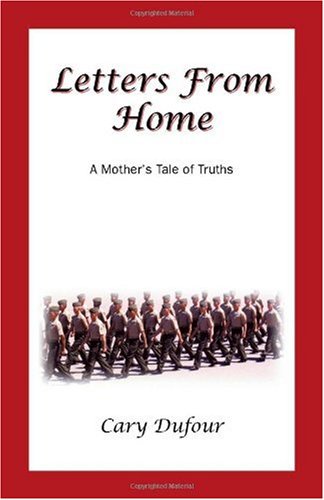 Letters From Home: A Mother's Tale Of Truths by Cary Dufour