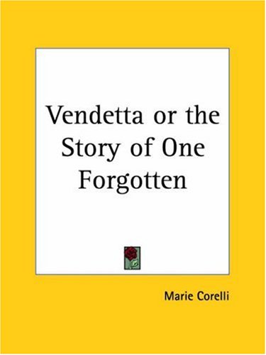 Vendetta: A Story of One Forgotten by Marie Corelli