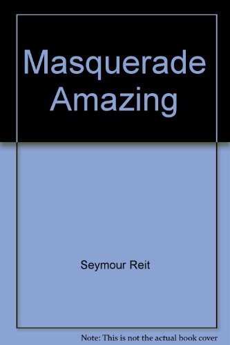 Masquerade Amazing by Seymour Reit