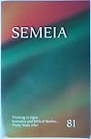 Semeia 81: Thinking in Signs: Semiotics and Biblical Studies... Thirty Years After