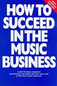 How to Succeed in the Music Business by Allan Dann