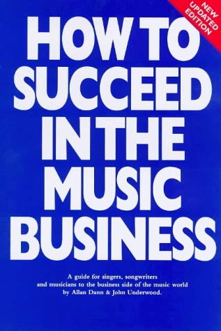How to Succeed in the Music Business by Allan Dann