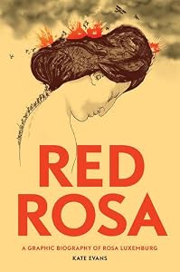 Red Rosa: A Graphic Biography of Rosa Luxemburg by Kate Evans
