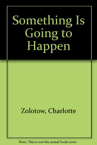 Something Is Going to Happen by Charlotte Zolotow