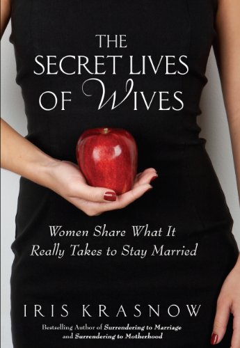 The Secret Lives of Wives: Women Share What by Iris Krasnow