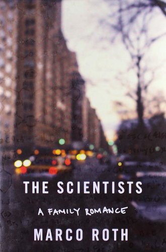 The Scientists: A Family Romance by Marco Roth