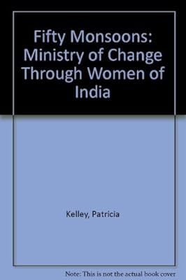 Fifty Monsoons: Ministry of Change Through Women of India