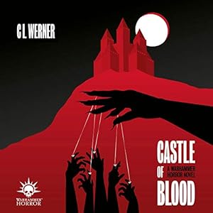 Castle of Blood: Warhammer Horror by C L Werner