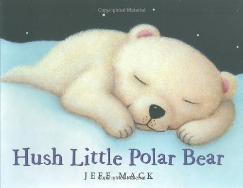 Hush Little Polar Bear by Jeff Mack