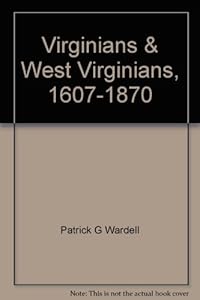 Virginians &amp; West Virginians, 1607-1870