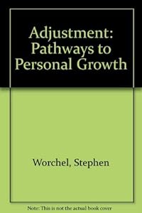 Adjustment: Pathways to Personal Growth by Stephen Worchel