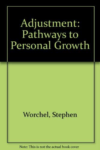 Adjustment: Pathways to Personal Growth by Stephen Worchel