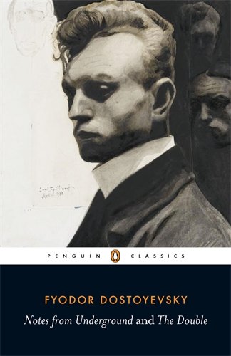 Notes from Underground and The Double by Fyodor Dostoyevsky