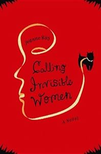 Calling Invisible Women by Jeanne Ray