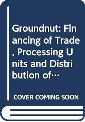 Groundnut: Financing of trade, processing units, and distribution of finished products (CMA monograph)