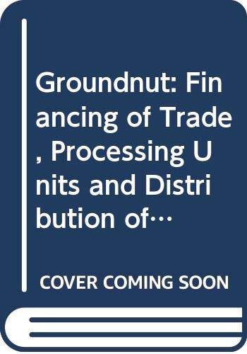 Groundnut: Financing of trade, processing units, and distribution of finished products (CMA monograph) by Uma K Srivastava