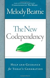 The New Codependency: Help and Guidance for Today's Generation
