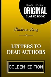 Letters to Dead Authors: By Andrew Lang - Illustrated