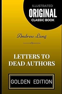 Letters to Dead Authors: By Andrew Lang - Illustrated