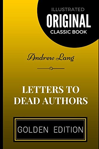 Letters to Dead Authors: By Andrew Lang - Illustrated by Andrew Lang