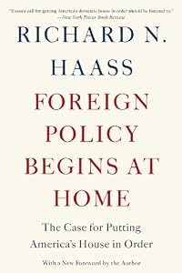 Foreign Policy Begins at Home: The Case for Putting America's House in Order
