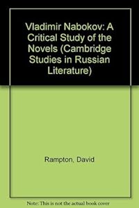 Vladimir Nabokov: A Critical Study of the Novels (Cambridge Studies in Russian Literature) by David Rampton