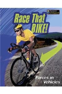 Race that Bike!: Forces in Vehicles by Angela Royston