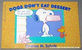 Dogs Don't Eat Dessert (Peanuts Collector Series)