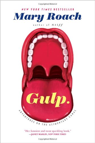 Gulp: Adventures on the Alimentary Canal by Mary Roach