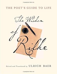 The Poet's Guide to Life: The Wisdom of Rilke