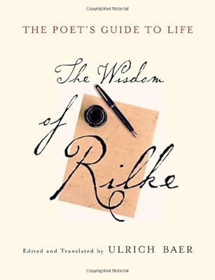 The Poet's Guide to Life: The Wisdom of Rilke