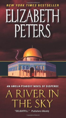 A River in the Sky: An Amelia Peabody Novel of Suspense by Elizabeth Peters