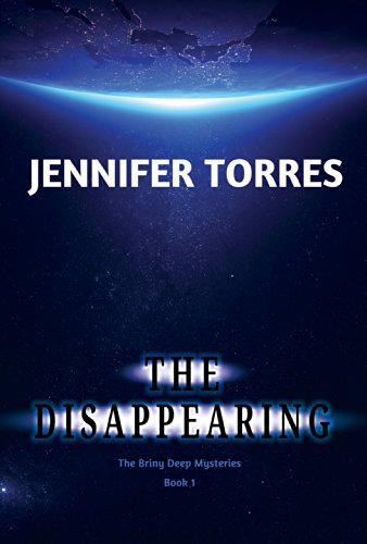 The Disappearing: The Briny Deep Mysteries Book 1 by Jennifer Torres