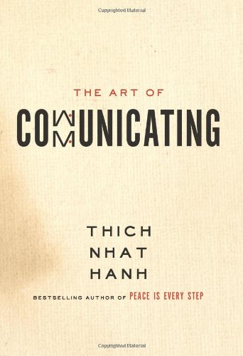The Art of Communicating by Thich Nhat Hanh