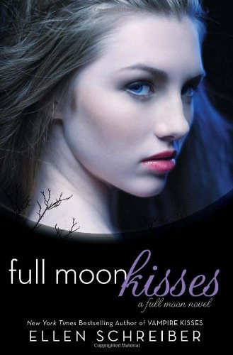 Full Moon Kisses: A Full Moon Novel by Ellen Schreiber