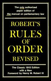 Robert's rules of order: Revised by Henry M Robert