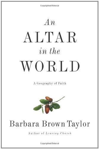 Altar in the World, An: A Geography of Faith by Barbara Brown Taylor